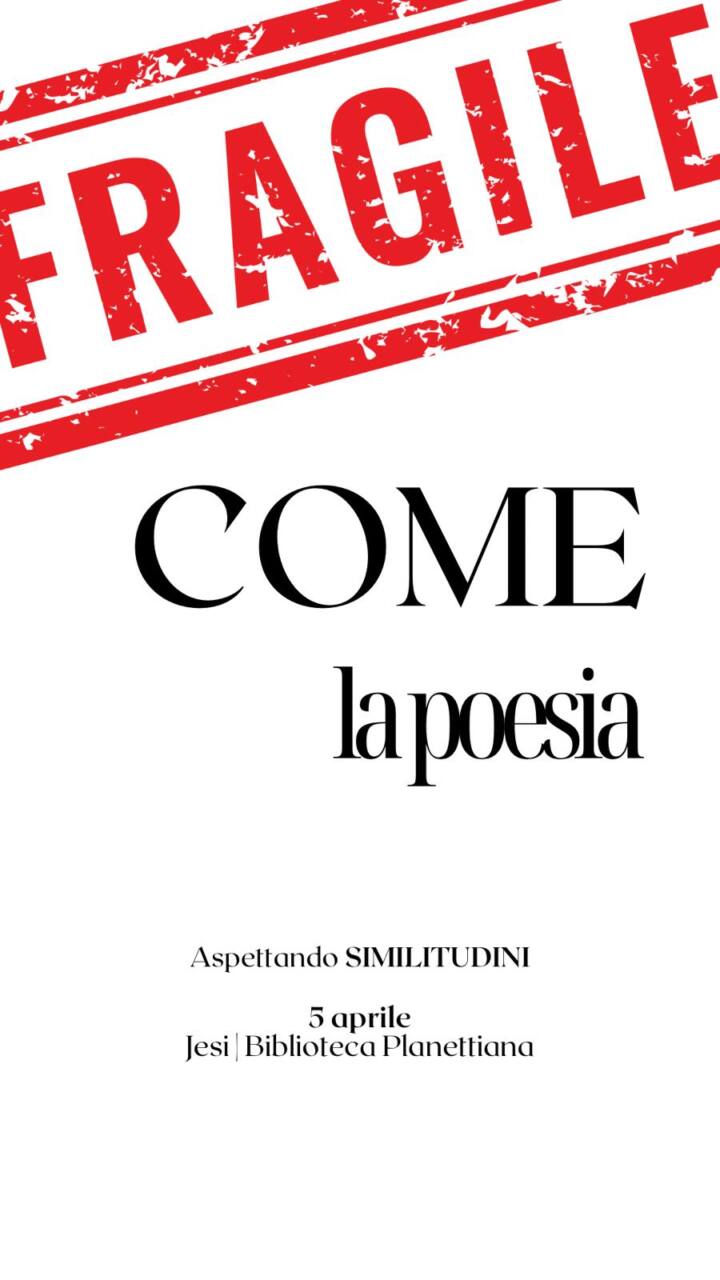 "Fragile come la poesia", a Jesi torna Aspettando Similitudini